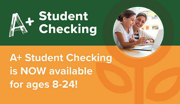 A+ Student Checking is NOW available for ages 8-24